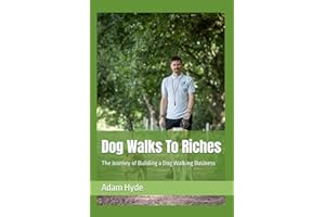 Dog Walks To Riches: The Journey of Building a Dog Walking Business