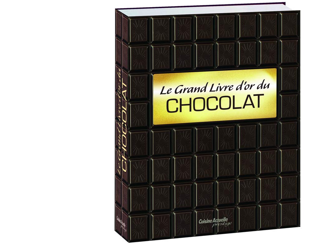 Amazon Fr Le Grand Livre D Or Du Chocolat Collectif Livres
