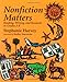 Nonfiction Matters: Reading, Writing, and Research in Grades 3-8