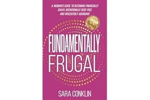 Fundamentally Frugal: A Woman's Guide to Becoming Financially Savvy, Intentionally Debt Free and Irresistibly Abundant