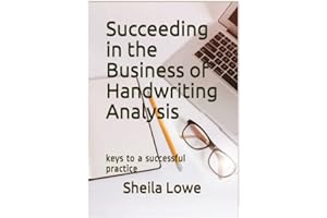 Succeeding in the Business of Handwriting Analysis: keys to a successful practice