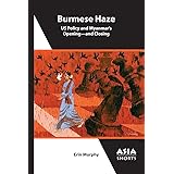 Burmese Haze: US Policy and Myanmar’s Opening―and Closing (Asia Shorts)