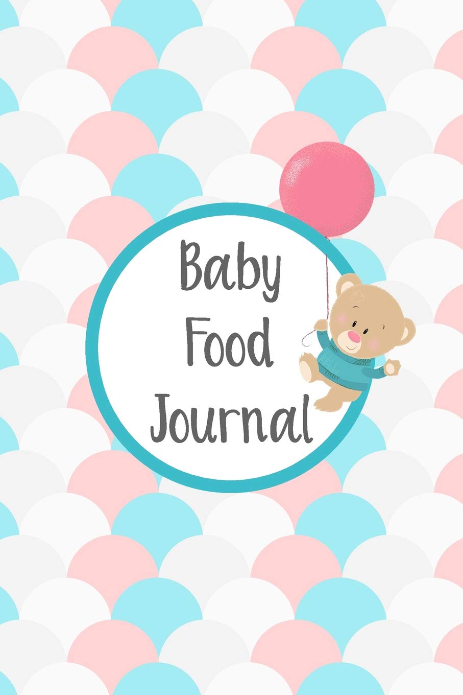 Baby Food Journal: Baby Food Logbook and Tracker