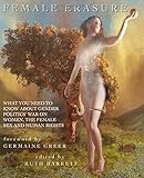 Female Erasure: What You Need To Know About Gender Politics'   War on Women, the Female Sex and Human Rights