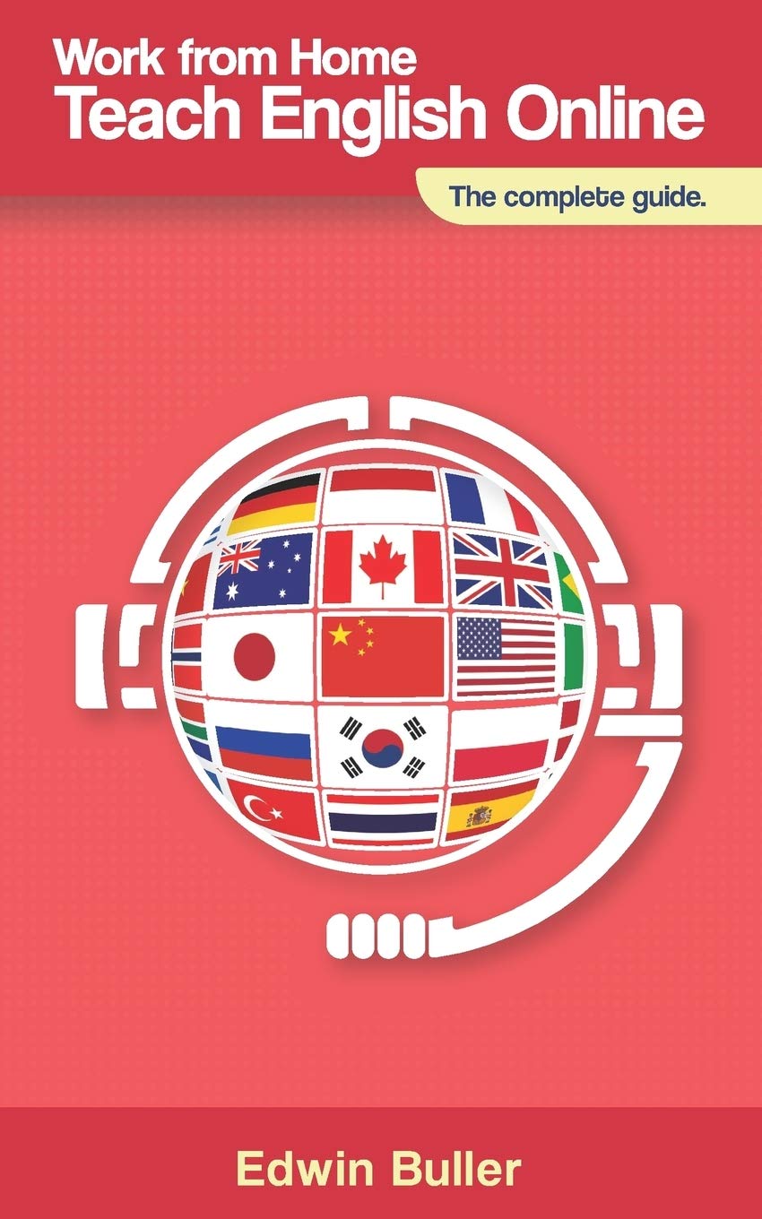 Work From Home, Teach English Online: The complete guide: Buller, Edwin,  Halliday, James: 9781078258401: Amazon.com: Books