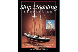 Ship Modeling Simplified: Tips and Techniques for Model Construction from Kits