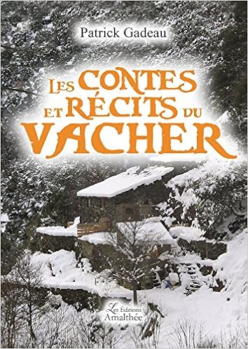 Les Contes Et Recits Du Vacher Am Amalthee Liv French Edition Gadeau P Amazon Com Books