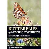 Butterflies of the Pacific Northwest (A Timber Press Field Guide)