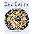 Eat Happy: Gluten Free, Grain Free, Low Carb Recipes Made from Real Foods For A Joyful Life