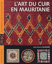 L' art du cuir en Mauritanie ou Le raffinement nomade