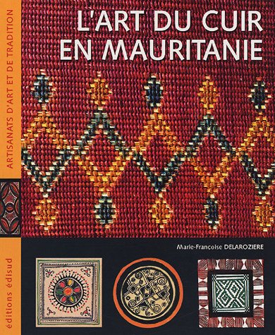 L' art du cuir en Mauritanie ou Le raffinement nomade