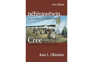 Cree: Language of the Plains: nehiyawewin: paskwawi-pikiskwewin