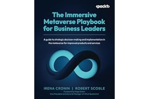 The Immersive Metaverse Playbook for Business Leaders: A guide to strategic decision-making and implementation in the metaverse for improved products and services
