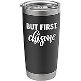 But First Chisme Funny Stainless Steel Insulated Tumbler