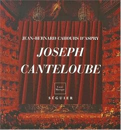 Joseph Canteloube, 1879-1957