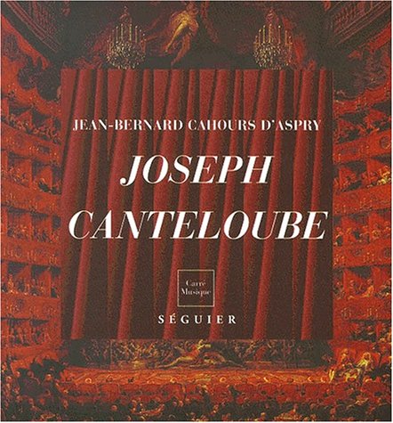 Joseph Canteloube, 1879-1957