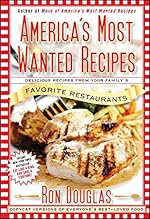 America's Most Wanted Recipes: Delicious Recipes from Your Family's Favorite Restaurants (America's Most Wanted Recipes Series)