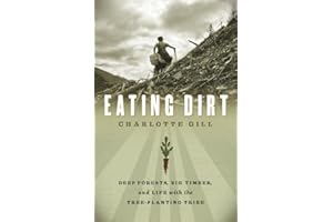 Eating Dirt: Deep Forests, Big Timber, and Life with the Tree-Planting Tribe (David Suzuki Institute)