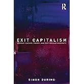 Exit Capitalism: Literary Culture, Theory and Post-Secular Modernity