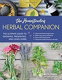 The Homesteader's Herbal Companion: The Ultimate Guide to Growing, Preserving, and Using Herbs