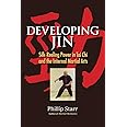 Developing Jin: Silk-Reeling Power in Tai Chi and the Internal Martial Arts