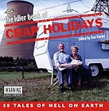 The Idler Book Of Crap Holidays: 50 Tales of Holiday Hell