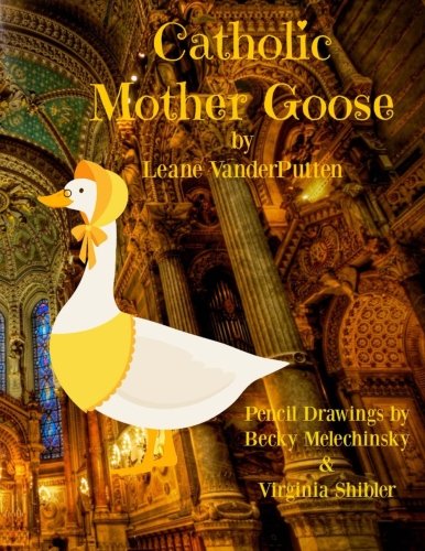 Download Catholic Mother Goose: Short Poems for Catholic Children Download Catholic Mother Goose: Short Poems for Catholic Children