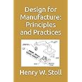 Design for Manufacture: Principles and Practices