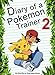 Diary Of A Pokemon Trainer 2: (An Unofficial Pokemon Book) (Pokemon Books Book 19)
