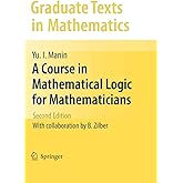 A Course in Mathematical Logic for Mathematicians (Graduate Texts in Mathematics, 53)