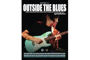 Outside the Blues: Master Advanced Blues Guitar Scale-Theory and Soloing Concepts
