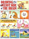Drawing on the Funny Side of the Brain : How to Come Up With Jokes for Cartoons and Comic Strips Drawing on the Funny Side of the Brain : How to Come Up With Jokes for Cartoons and Comic Strips