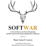 Softwar: A Novel Theory on Power Projection and the National Strategic Significance of Bitcoin