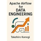 Apache Airflow for Data Engineering: Build Scalable ETL, ELT, and AI Pipelines with Python: A Complete Guide to Orchestrating Modern Data Workflows, Automation Systems, and Enterprise-Grade Pipelines