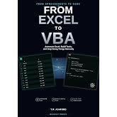 From Excel to VBA: Automate Excel, Build Tools, and Stop Doing Things Manually (From Spreadsheets to Code Series)