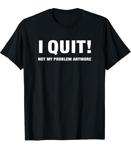 Amazon.com: I Quit My Job T-Shirt : Clothing, Shoes & Jewelry