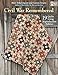 Civil War Remembered: 19 Quilts Using Reproduction Fabrics by Mary Etherington, Connie Tesene