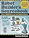 Robot Builder's Sourcebook : Over 2,500 Sources for Robot Parts