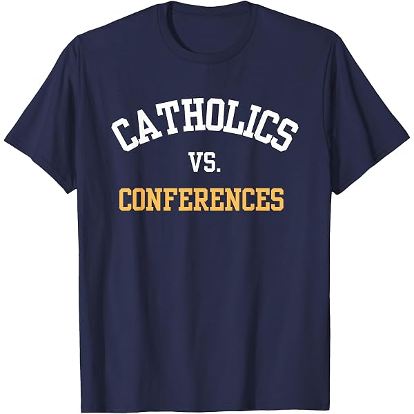 Amazon.com: Catholics Vs. Conferences First Day College School T 