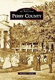 Perry County (Images of America) by Eleanor C. Drake