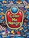 Color Me Hangry: An Irreverent Adult Coloring Book About Food and Dieting (Irreverent Book Series) (Volume 10) by Sasha O'Hara