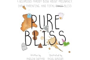Pure Bliss: A Hilarious Parody Book About Pregnancy, Early Parenting, and Total Chaos/Bliss: A Picture Book For Those Navigat
