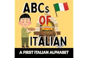 ABCs of Italian: A Fun Alphabet Book of Real Italian Words for Little Learners (with English Translations)