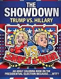 The Showdown: Trump vs. Hillary: An Adult Coloring Book on the Presidential Election Because….WTF?