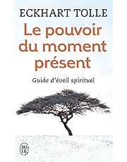 Le pouvoir du moment présent - Guide d'éveil spirituel