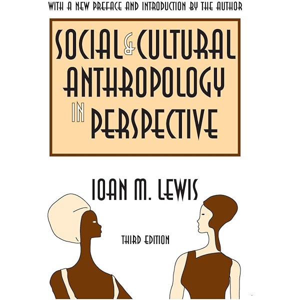 希少Social Anthropology in Perspective Social and Cultural Anthropology in Perspective: Lewis, Ioan