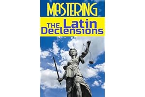 Mastering the Latin Declensions (Latin Through Stories Book 4)