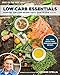 Low-Carb Essentials: Everyday Low-Carb Recipes You'll Love to Cook and Eat! (Best of the Best Presents)