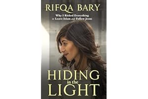 Hiding in the Light: Why I Risked Everything to Leave Islam and Follow Jesus