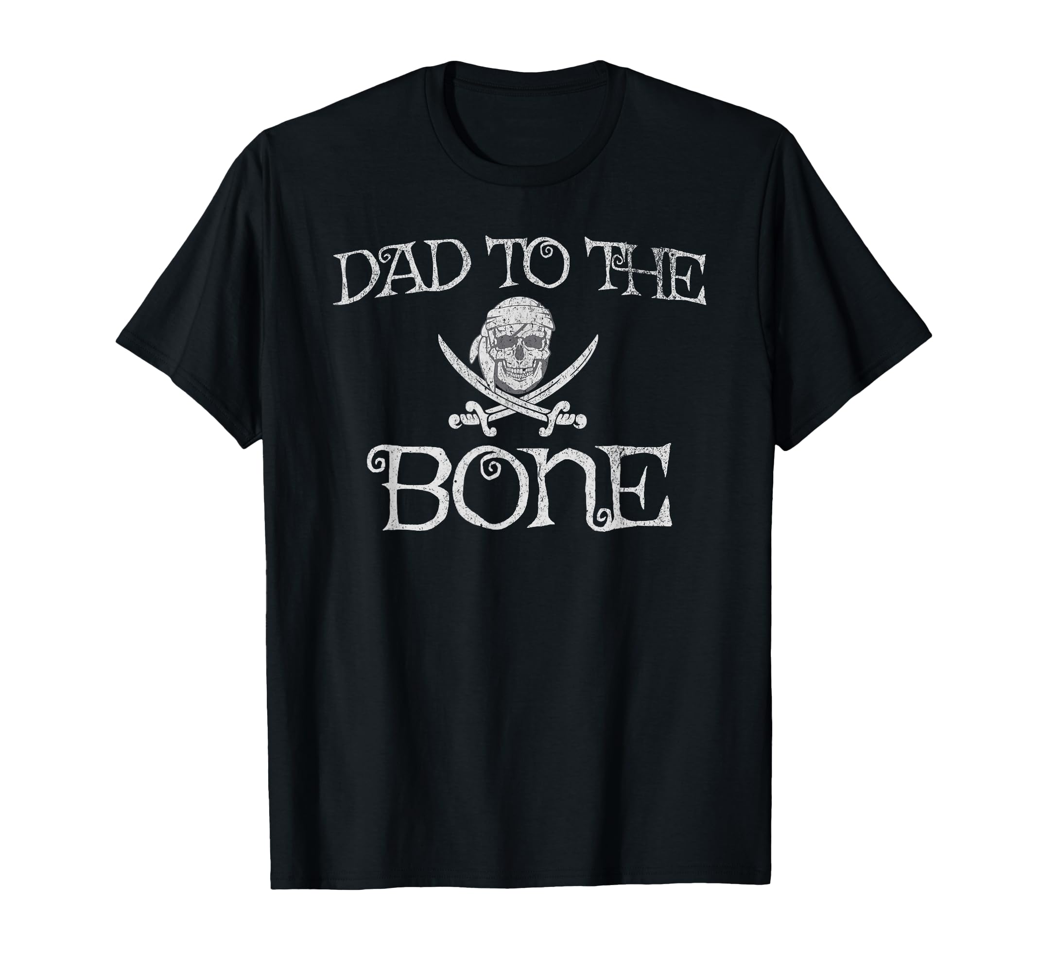 Photo 1 of DAD TO THE BONE Funny Father Day Fathers Dads Pirate T-Shirt